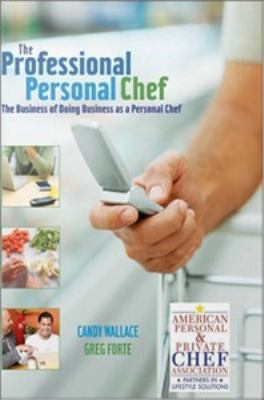 The professional personal chef : the business of doing business as a personal chef