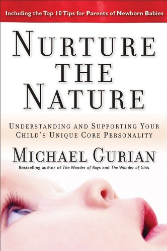 Nurture the nature : understanding and supporting your child's unique core personality