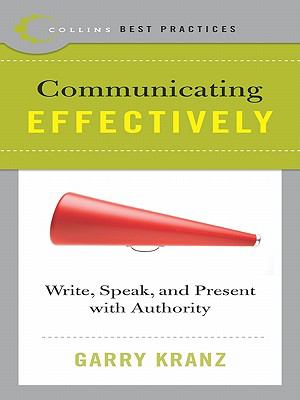 Communicating effectively : write, speak, and present with authority
