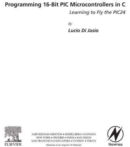 Programming 16-bit PIC microcontrollers in C : learning to fly the PIC 24