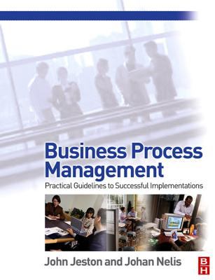 Business process management : practical guidelines to successful implementations