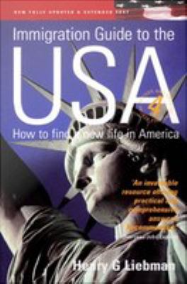 Immigration guide to the USA : how to find a new life in America