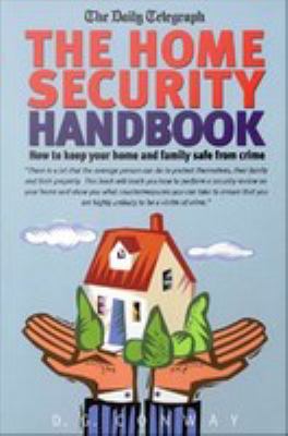 The home security handbook : [how to keep your home and family safe from crime]