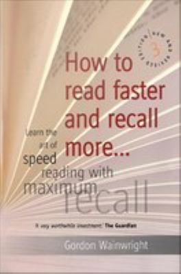 How to read faster and recall more : learn the art of speed reading with maximum recall