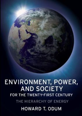 Environment, power, and society for the twenty-first century : the hierarchy of energy