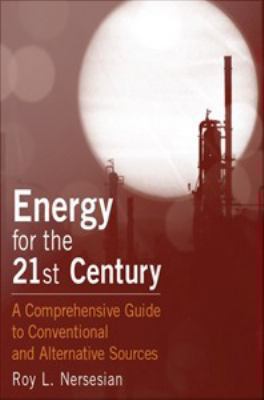 Energy for the 21st century : a comprehensive guide to conventional and alternative sources