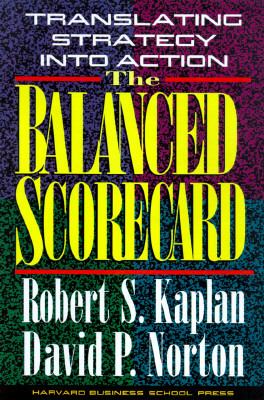 The balanced scorecard : translating strategy into action