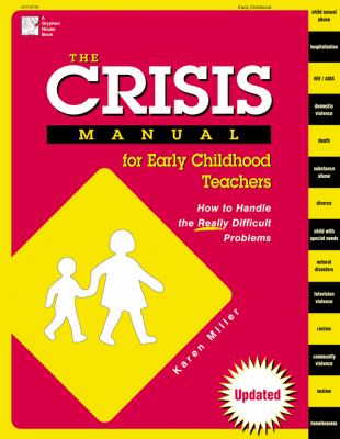 The crisis manual for early childhood teachers : how to handle the really difficult problems