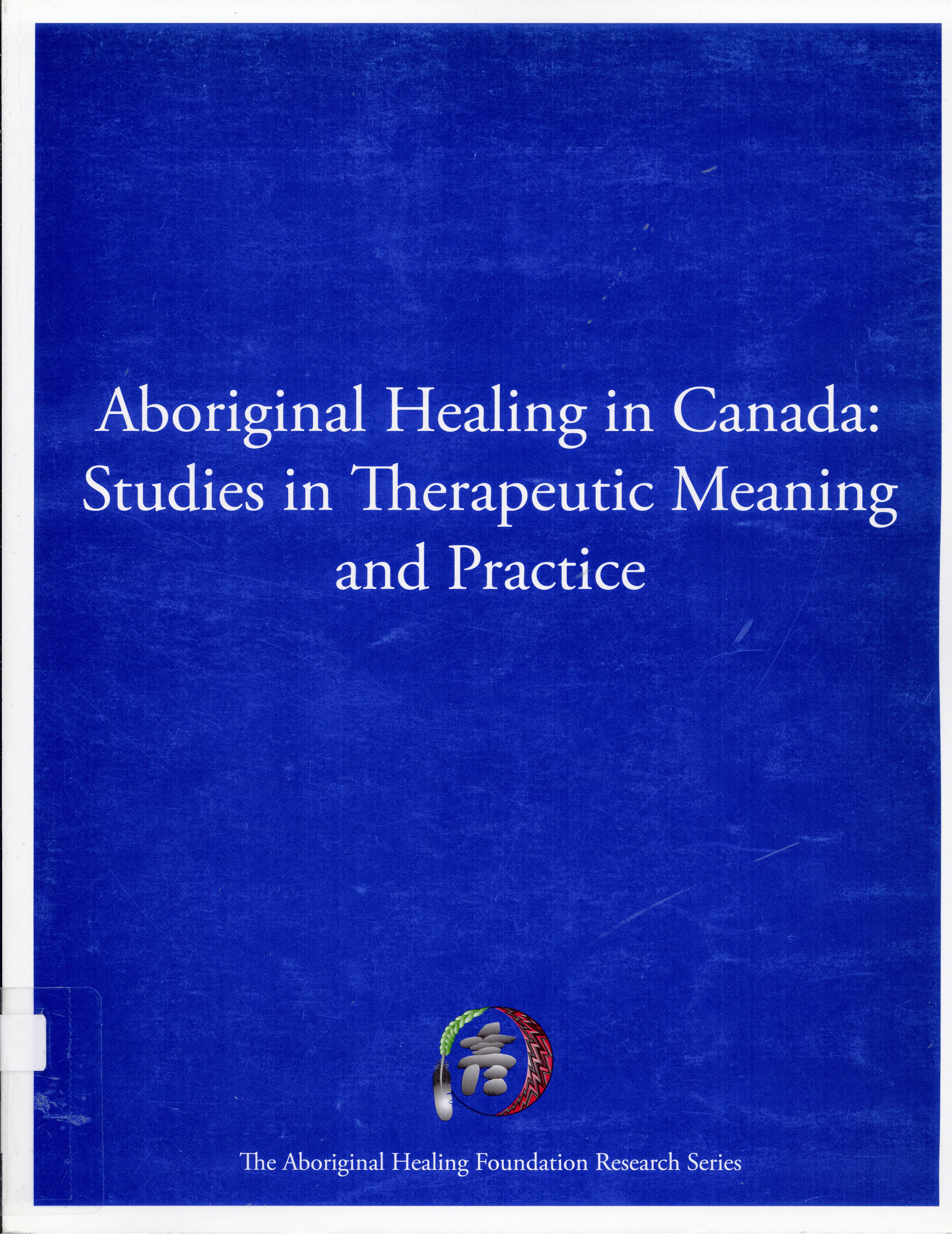 Aboriginal healing in Canada : studies in therapeutic meaning and practice