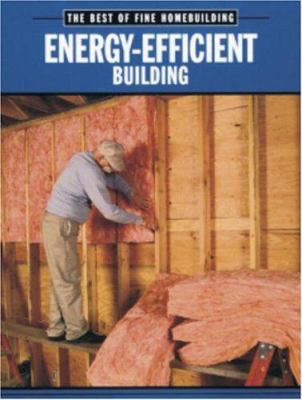 Energy-efficient building : the best of Fine homebuilding.