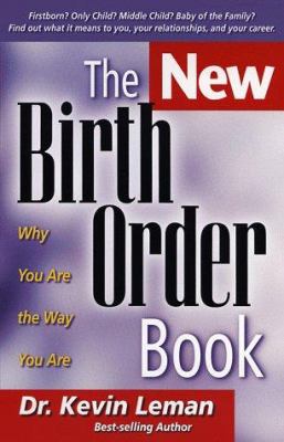 The birth order book : why you are the way you are