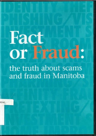 Fact or fraud : the truth about scams and fraud in Manitoba