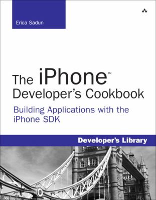 The iPhone developer's cookbook : building applications with the iPhone SDK