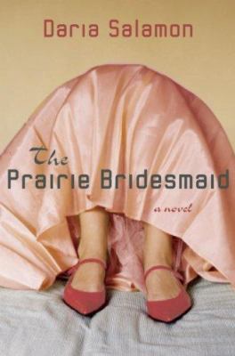The prairie bridesmaid : a novel
