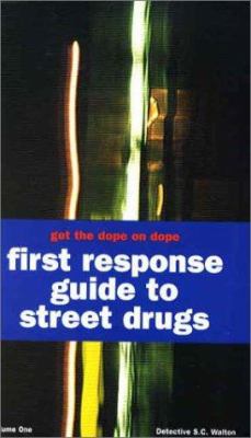 Get the dope on dope  : first response guide to street drugs. volume 1 :