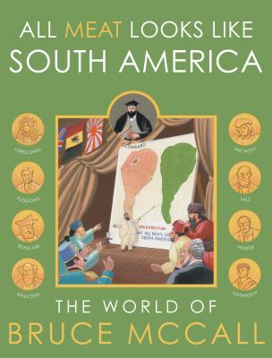 All meat looks like South America : the world of Bruce McCall