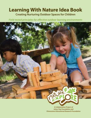 Learning with nature idea book : creating nurturing outdoor spaces for children