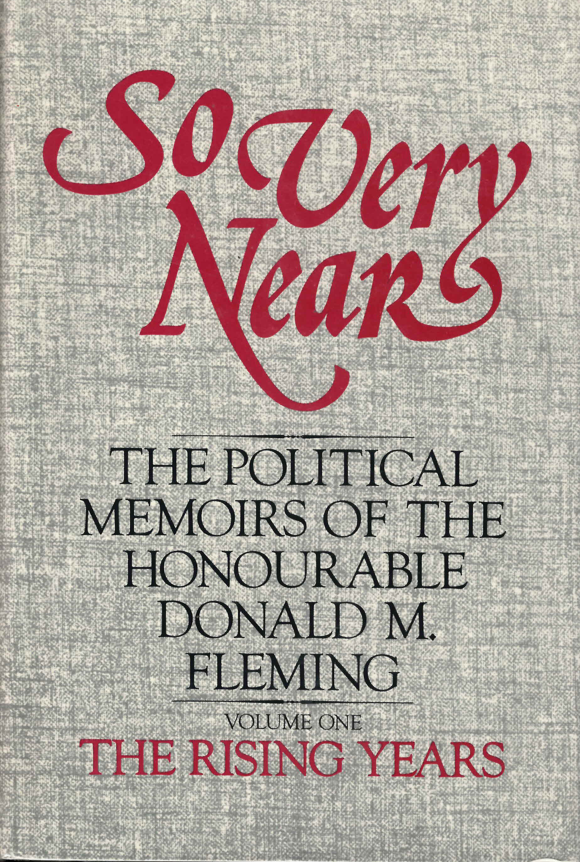 So very near : the political memoirs of the Honourable Donald M. Fleming