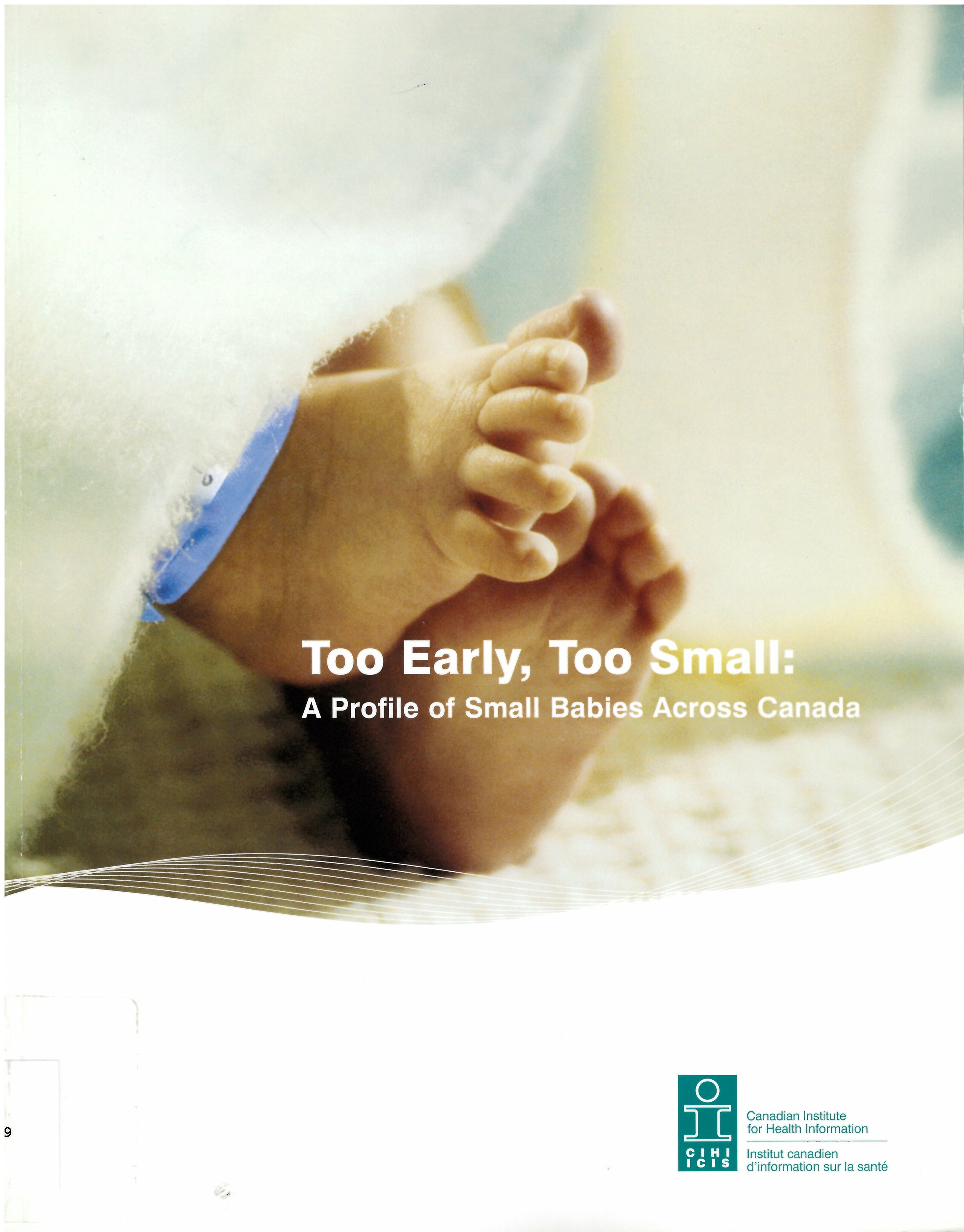 Too early, too small : a profile of small babies across Canada.