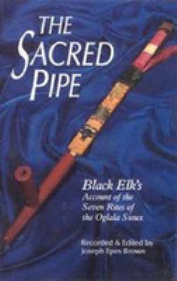 The sacred pipe : Black Elk's account of the seven rites of the Oglala Sioux