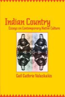 Indian country : essays on contemporary native culture