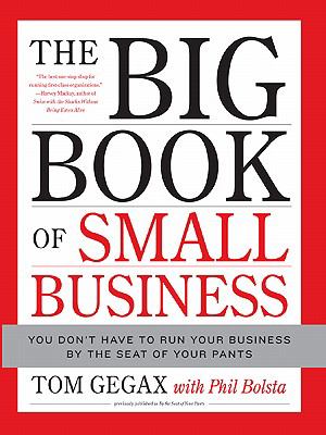 The big book of small business : you don't have to run your business by the seat of your pants