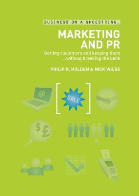 Marketing and PR on a shoestring : getting customers and keeping them-- without breaking the bank