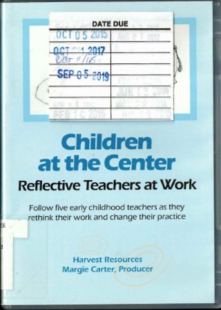 Children at the center : reflective teachers at work