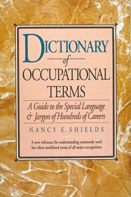 Dictionary of occupational terms : a guide to the special language & jargon of hundreds of careers