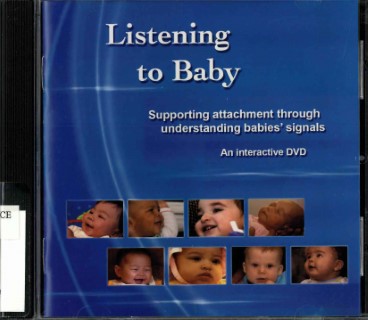 Listening to baby : supporting attachment through understanding babies' signals