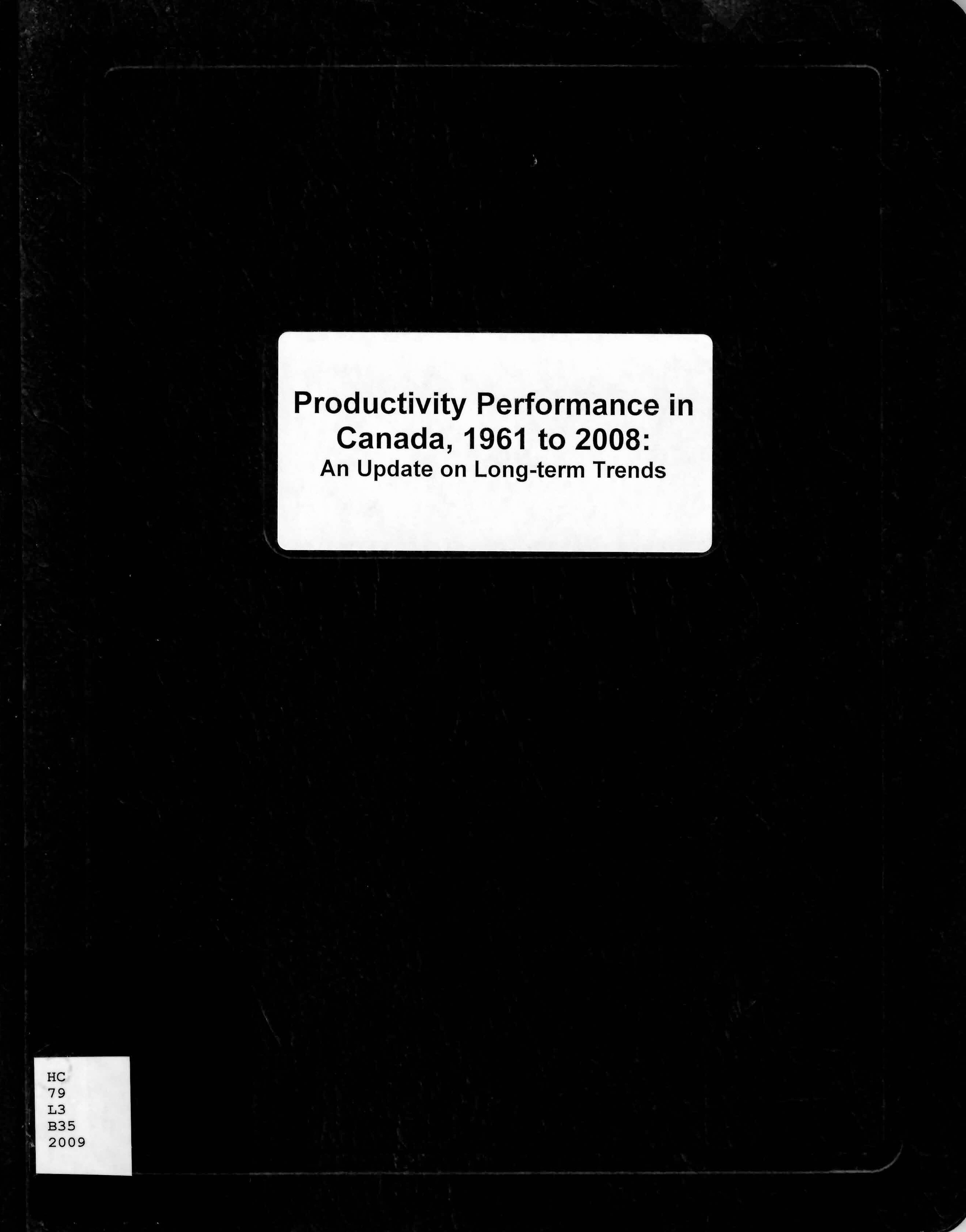 Productivity performance in Canada, 1961 to 2008 : an update on long-term trends