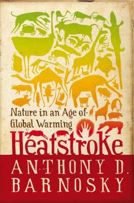 Heatstroke : nature in an age of global warming