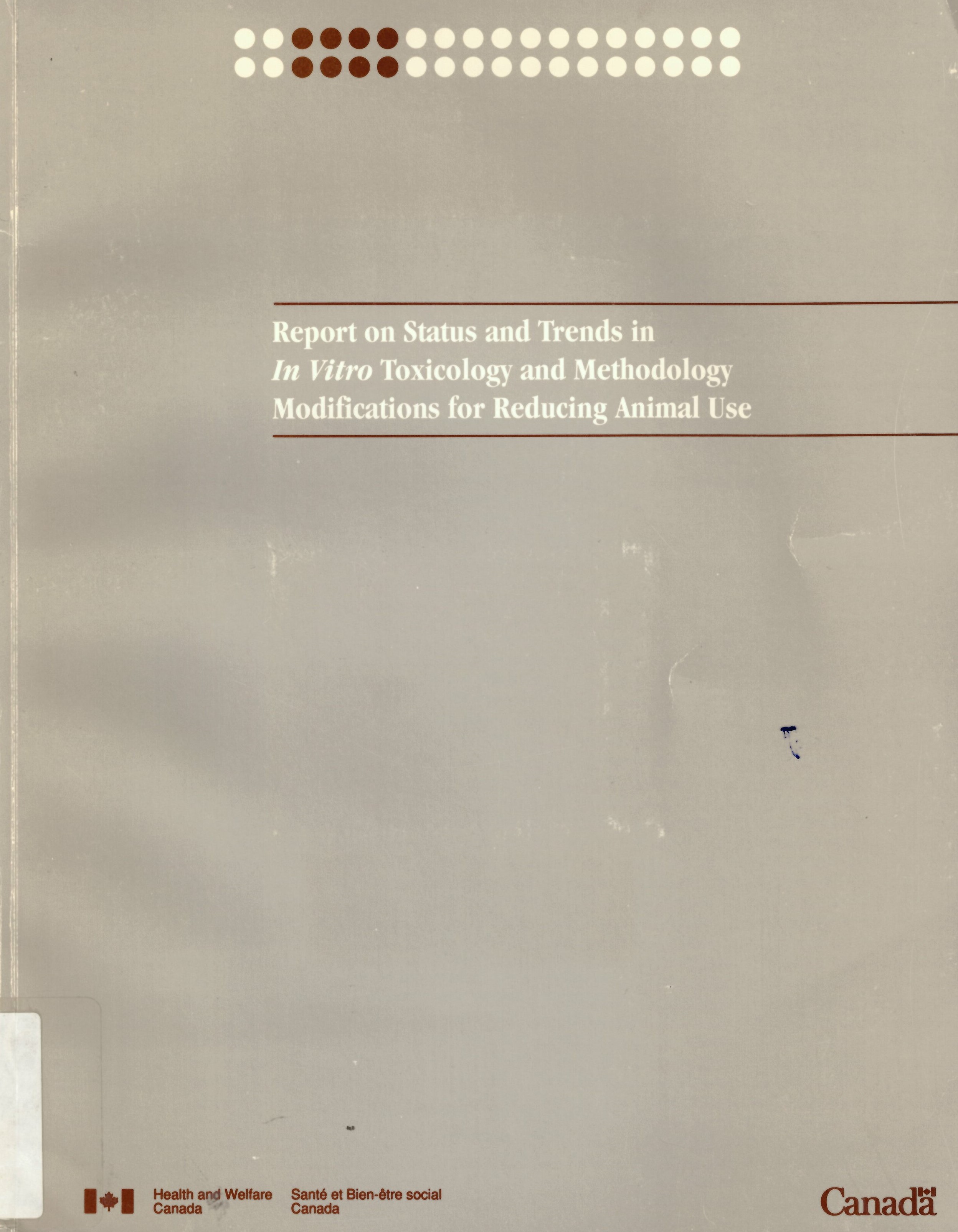 Report on status and trends in In Vitro toxicology and  methodology modifications for reducing animal use: Rapport  sur l'etat et les tendances de la toxicologie In Vitro et  modifications des methodologies ... /