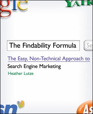 The findability formula : the easy, non-technical approach to search engine marketing