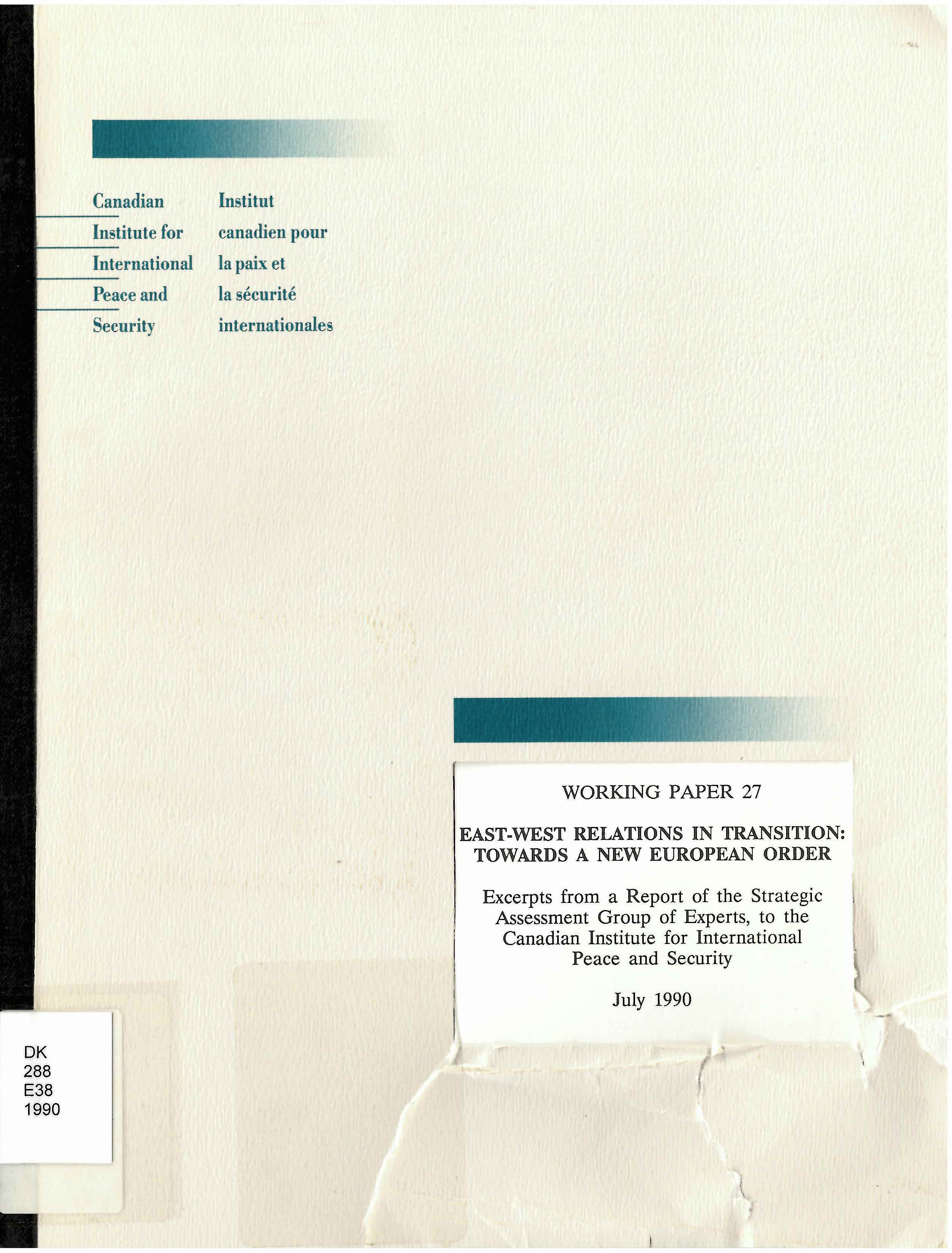 East-West relations in transition : towards a new European  order: : excerpts from a report of the Strategic Assessment  Group of Experts, to the Canadian Institute for International  Peace .