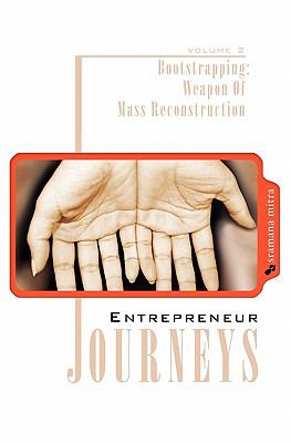 Entrepreneur journeys : bootstrapping: weapon of mass reconstruction. Volume 2 :