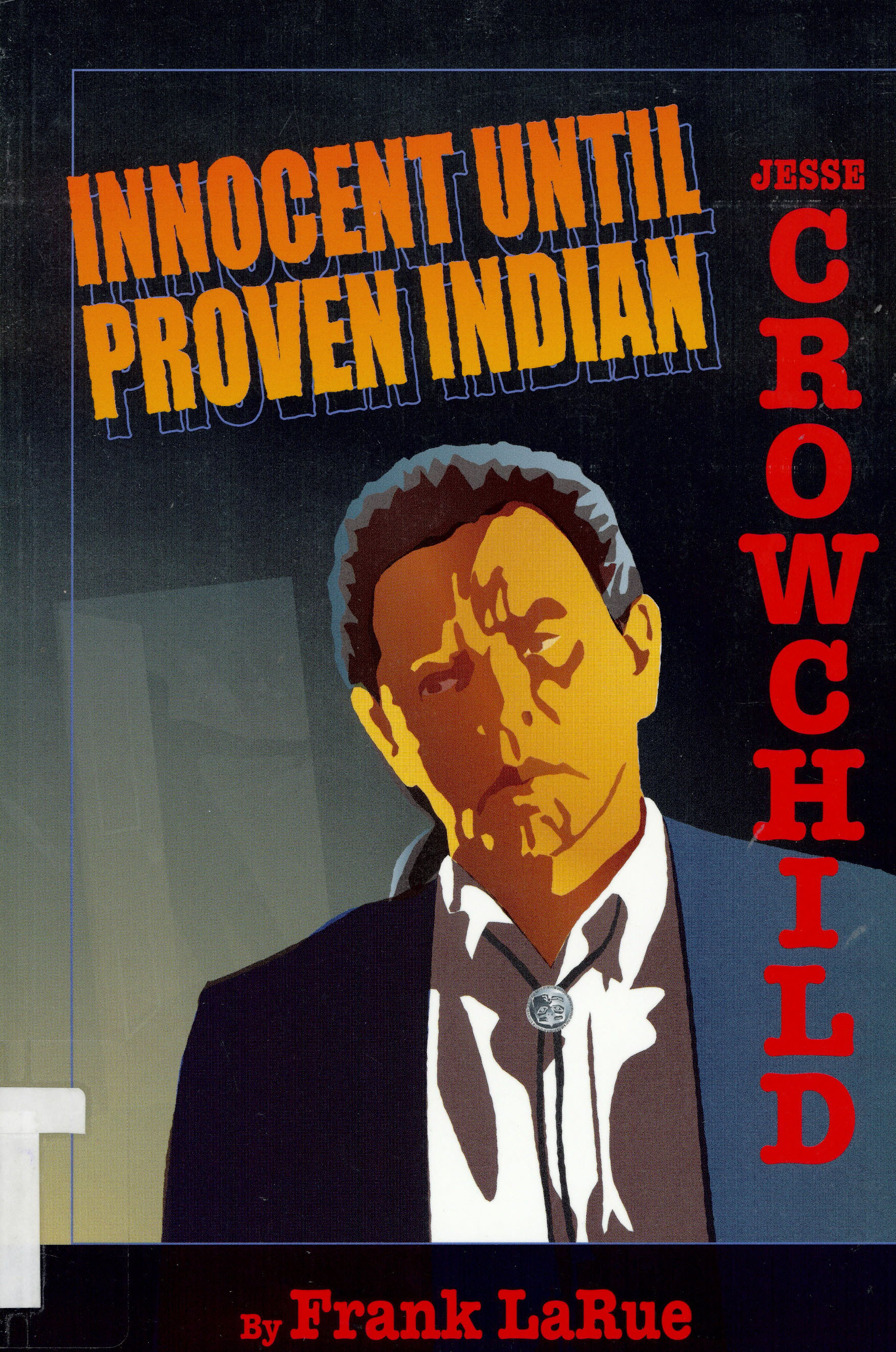 Innocent until proven Indian : a Jesse Crowchild mystery