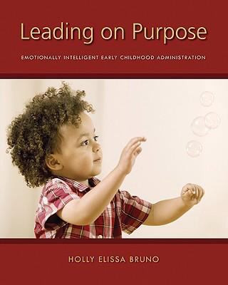 Leading on purpose : emotionally intelligent early childhood administration