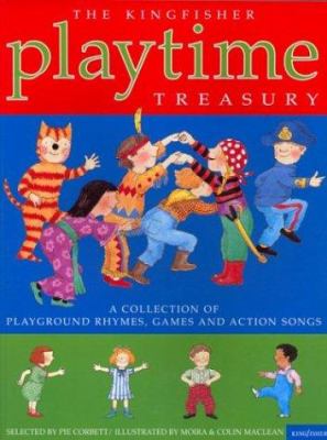 The Kingfisher playtime treasury : a collection of playground rhymes, games, and action songs