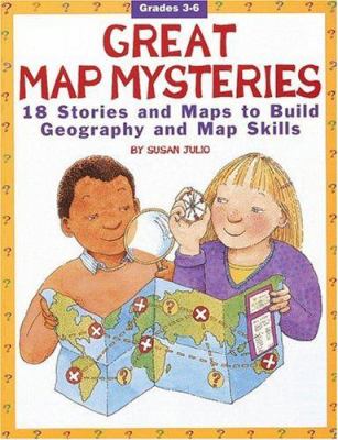 Great map mysteries : 18 stories and maps to build geography and map skills