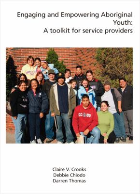 Engaging and empowering aboriginal youth : a toolkit for service providers