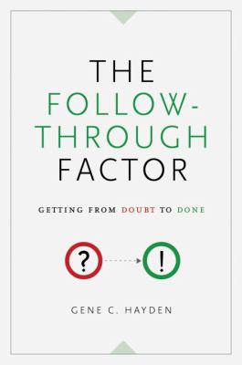The follow-through factor : getting from doubt to done