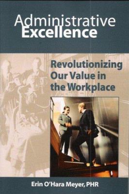 Administrative excellence : revolutionizing our value in the workplace