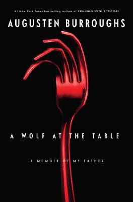 A wolf at the table : a memoir of my father