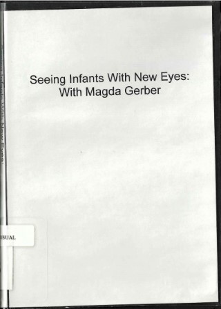 Seeing infants with new eyes: with Magda Gerber