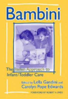 Bambini : The Italian approach to infant/toddler care