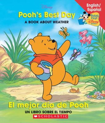 Pooh's best day: a book about weather = el mejor dia de Pooh: un libro sobre el tiempo