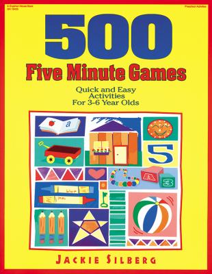 500 five minute games : quick and easy activities for 3-6 year olds