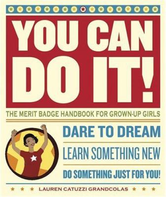 You can do it! : the merit badge handbook for grown-up girls