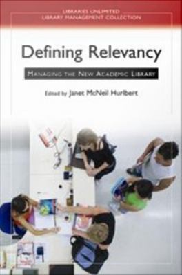 Defining relevancy : managing the new academic library
